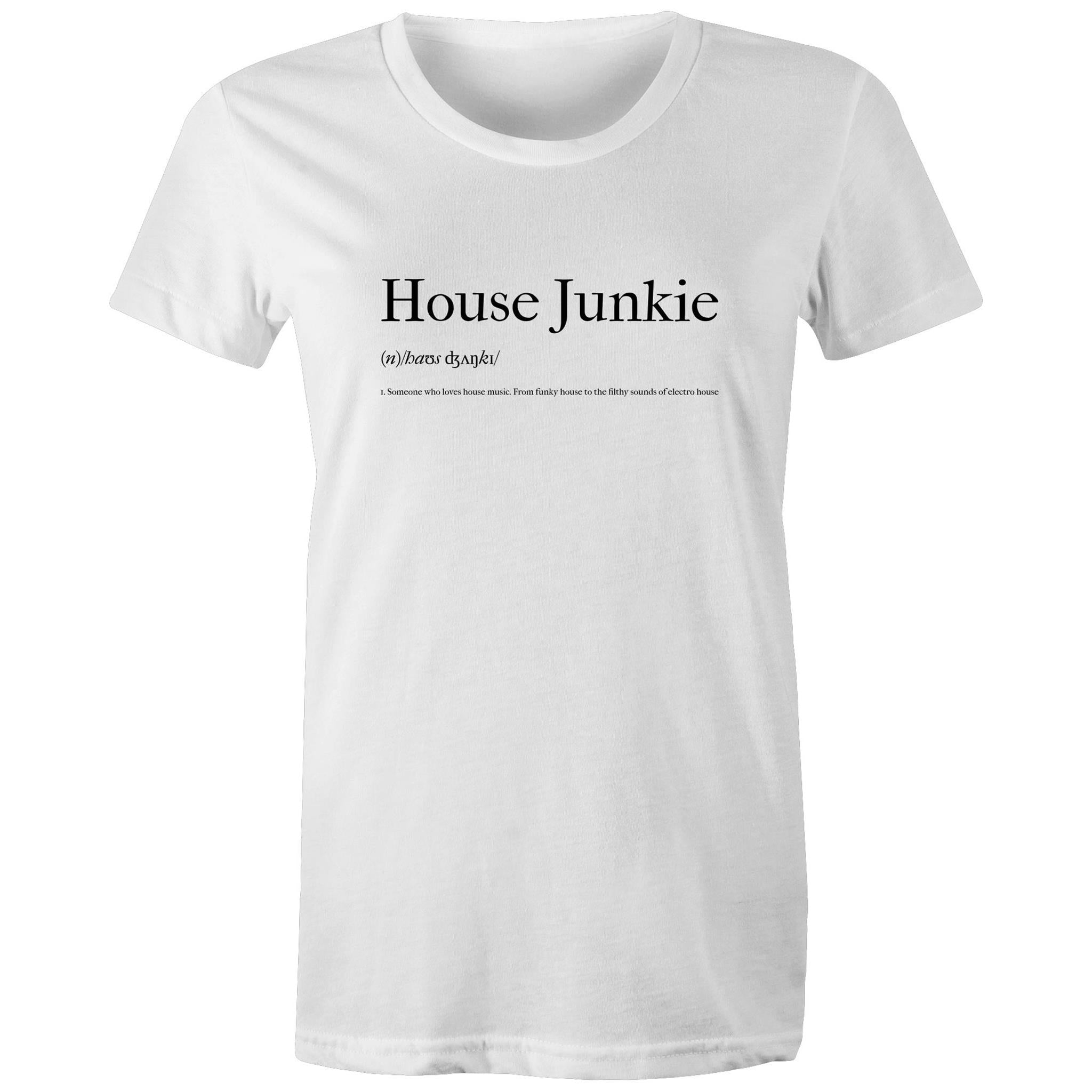 House Junkie- Womens Crew T-Shirt