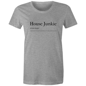 House Junkie- Womens Crew T-Shirt