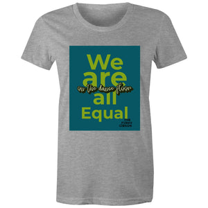 We are all Equal - Womens Crew T-Shirt