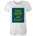 We are all Equal - Womens Crew T-Shirt